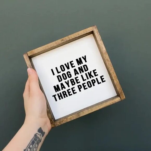 ($17) I Love My Dog and Maybe Like 3 People Wood Sign (inverted colours) - Picture 2 of 4